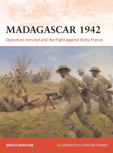 Madagascar 1942 - Operation Ironclad and the Fight against Vichy France