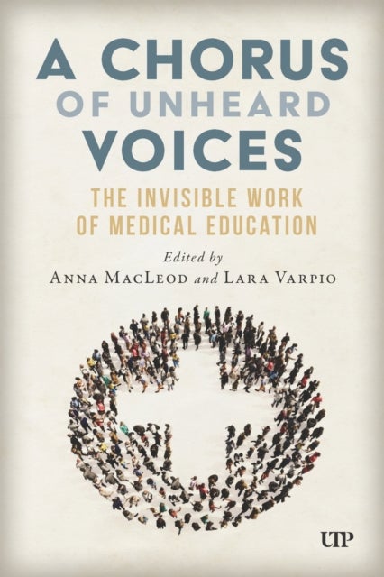 A Chorus of Unheard Voices - The Invisible Work of Medical Education