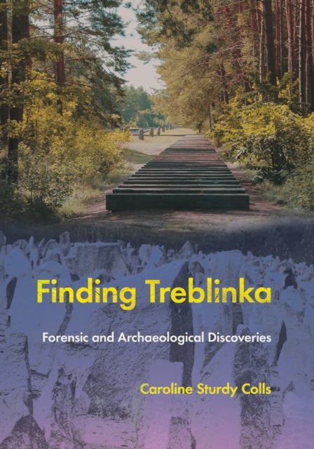 Finding Treblinka - Forensic and Archaeological Discoveries