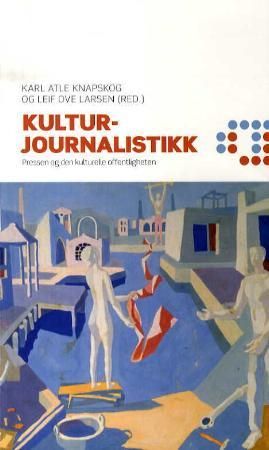 Kulturjournalistikk - pressen og den kulturelle offentligheten