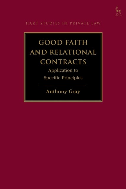 Good Faith and Relational Contracts, Volume 2 - Application to Specific Principles