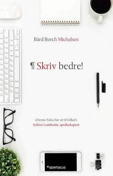 Skriv bedre - håndboka for deg som vil skrive så jobben blir gjort