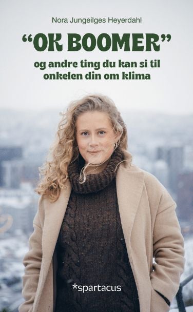 Ok boomer! - og andre ting du kan si til onkelen din om klima