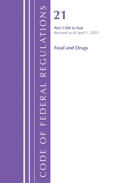Code of Federal Regulations, Title 21 Food and Drugs 1300-End, Revised as of April 1, 2025