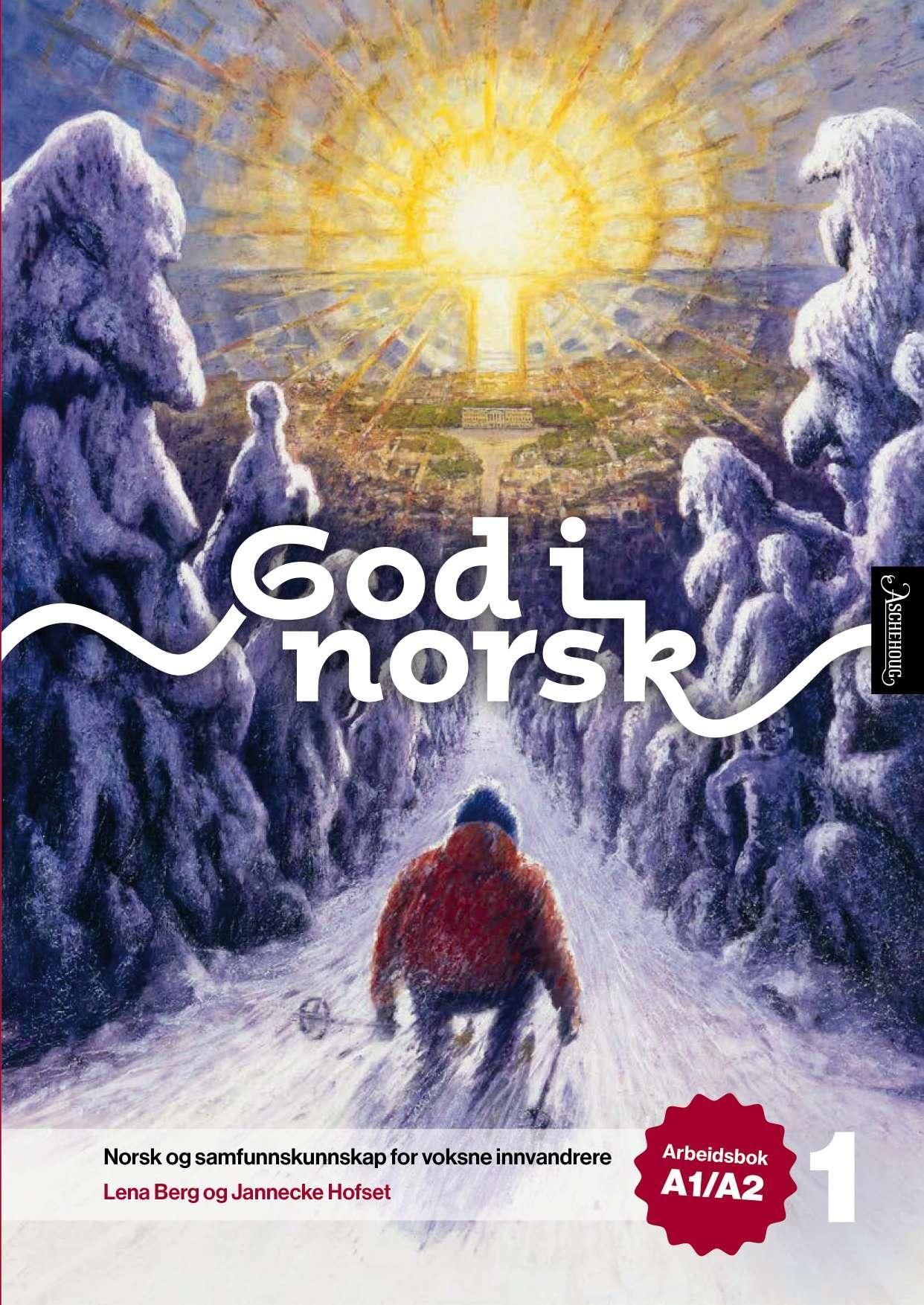 God i norsk 1 - Arbeidsbok A1/A2 : norsk og samfunnskunnskap for voksne innvandrarar
