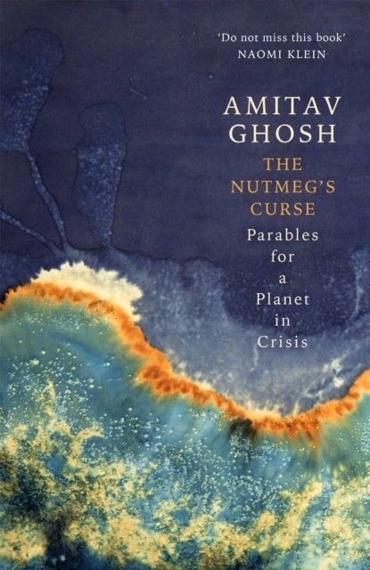 The Nutmeg's Curse - Parables for a Planet in Crisis