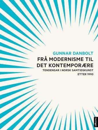 Frå modernisme til det kontemporære - tendensar i norsk samtidskunst etter 1990