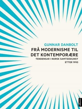 Frå modernisme til det kontemporære - tendensar i norsk samtidskunst etter 1990