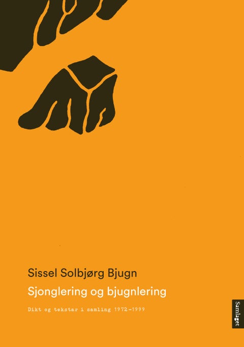 Sjonglering og bjugnlering - dikt og tekstar i samling 1972-1999