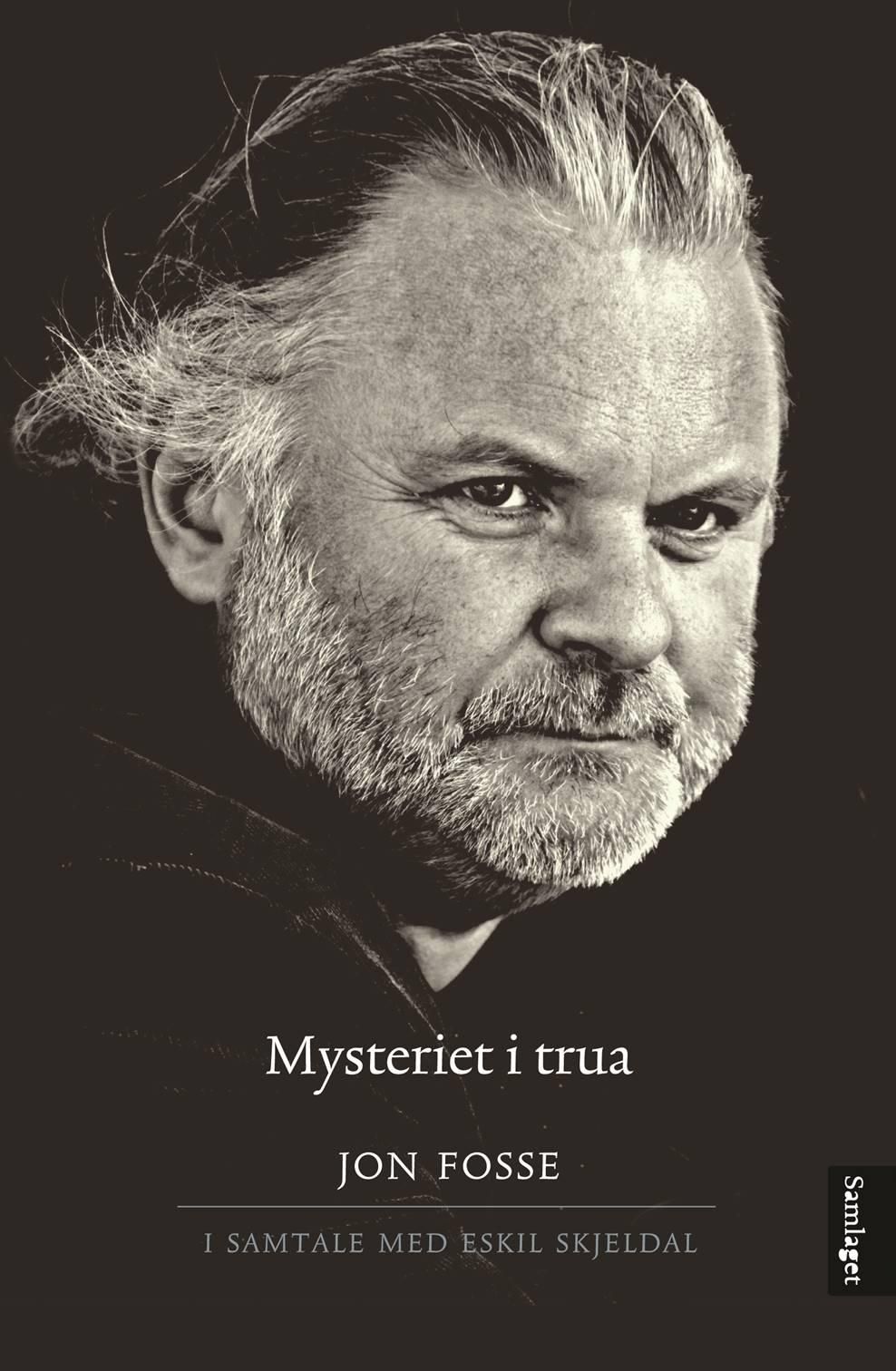 Mysteriet i trua - ein samtale mellom  Jon Fosse og Eskil Skjeldal