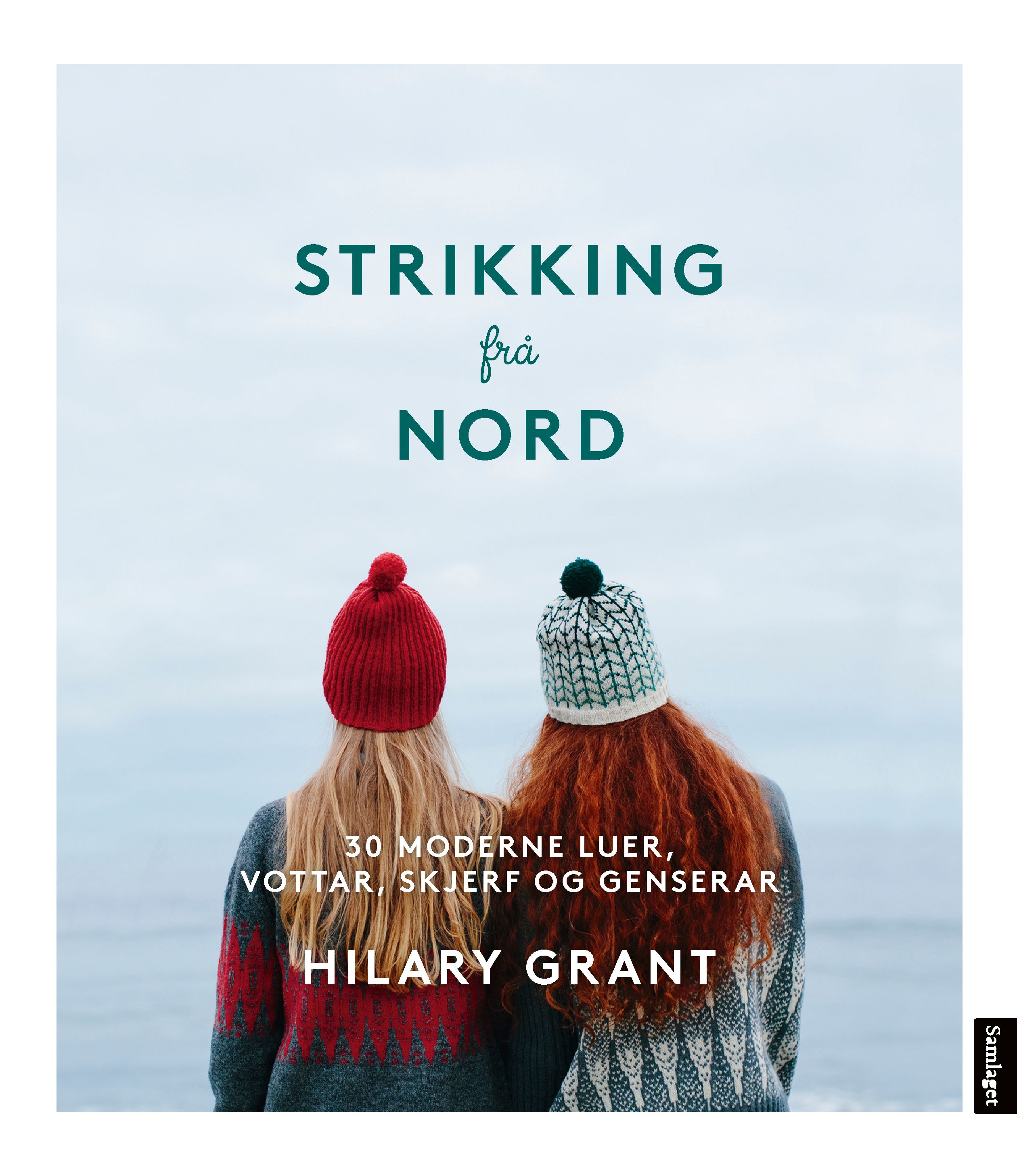 Strikking frå nord - 30 moderne luer, vottar, skjerf og genserar