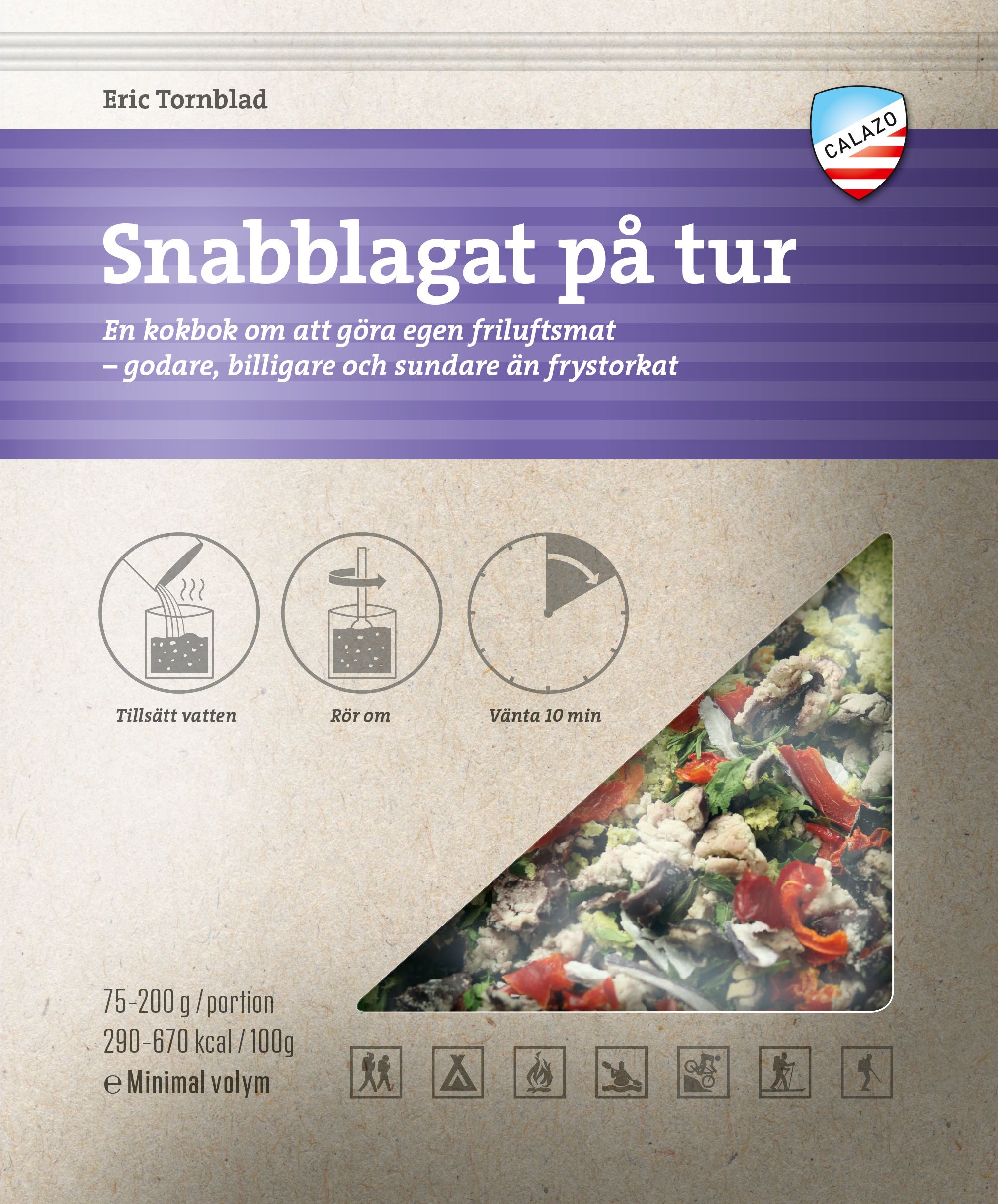 Snabblagat på turen - en kokbok om att göra egen friluftsmat - godare, billigare och sundare än frystorkat