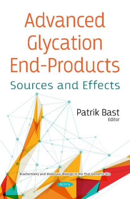 Advanced Glycation End-Products - Sources and Effects