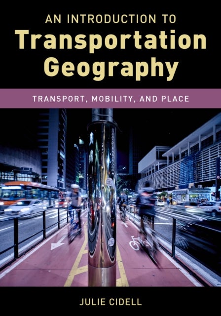 An Introduction to Transportation Geography - Transport, Mobility, and Place