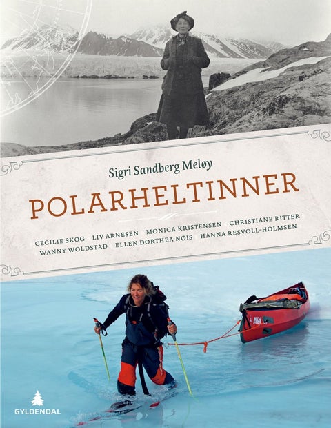 Polarheltinner - Cecilie Skog, Liv Arnesen, Monica Kristensen, Christiane Ritter, Wanny Woldstad, Ellen Dorthea Nøis, Hanna Resvoll-Holmsen