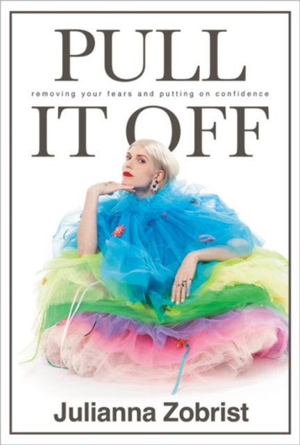 Pull It Off - Removing Your Fears and Putting on Confidence