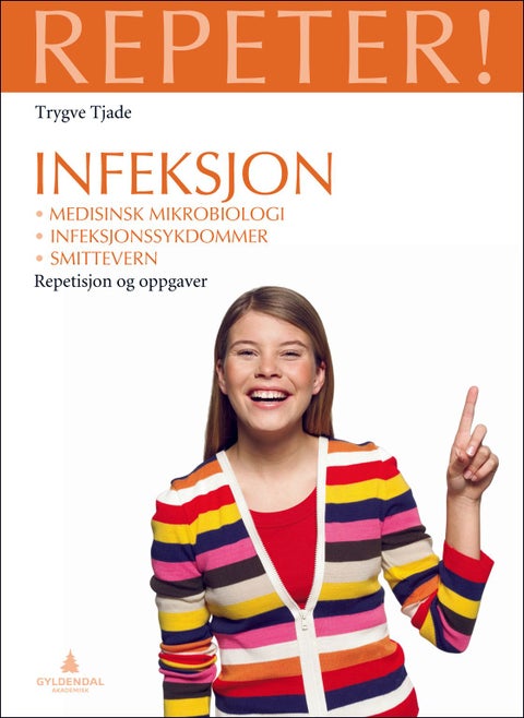 Infeksjon - medisinsk mikrobiologi, infeksjonssykdommer og smittevern : repetisjon og oppgaver