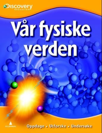 Vår fysiske verden - oppdage, utforske, undersøke