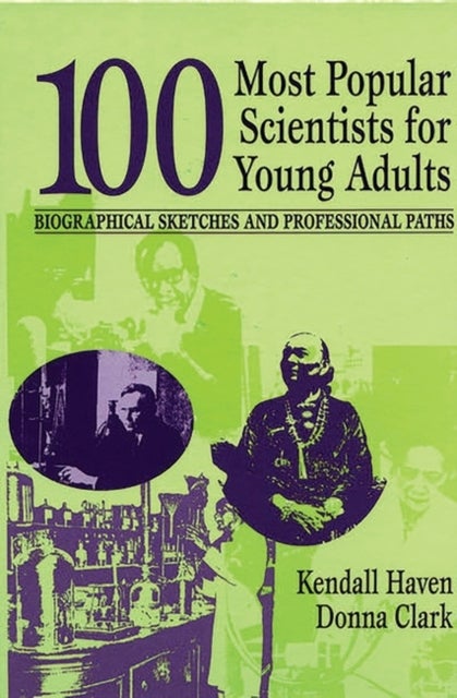 100 Most Popular Scientists for Young Adults - Biographical Sketches and Professional Paths