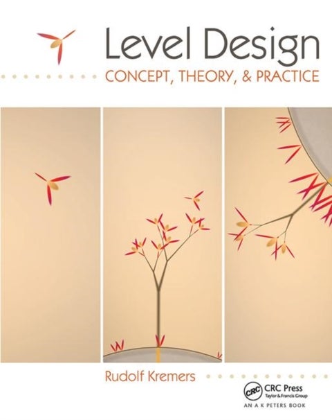 Level Design - Concept, Theory, and Practice