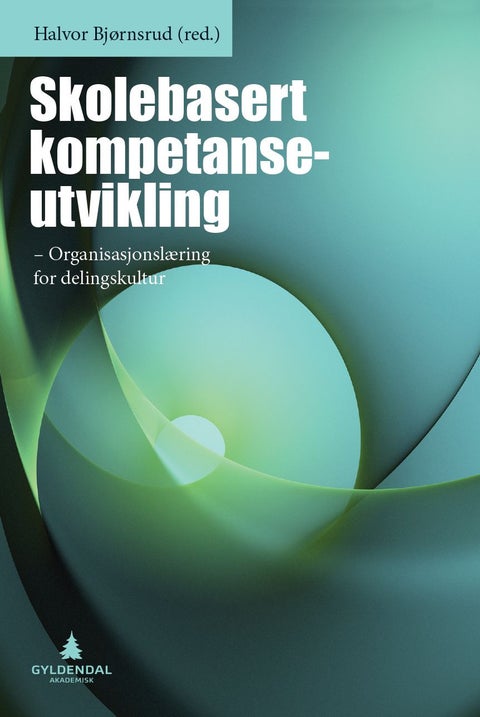 Skolebasert kompetanseutvikling - organisasjonslæring for delingskultur