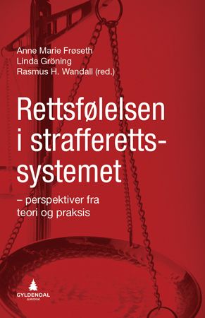 Rettsfølelsen i strafferettssystemet - perspektiver fra teori og praksis