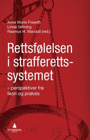 Rettsfølelsen i strafferettssystemet - perspektiver fra teori og praksis