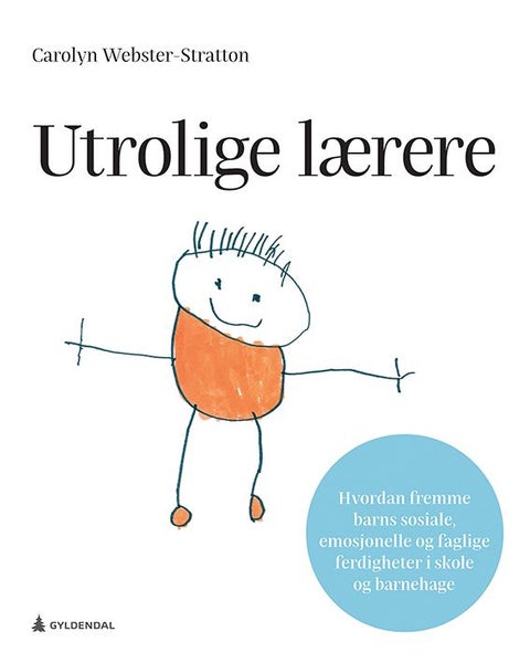 Utrolige lærere - hvordan fremme barns sosiale, emosjonelle og faglige ferdigheter i skole og barnehage