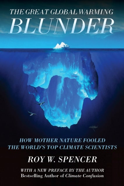 The Great Global Warming Blunder - How Mother Nature Fooled the Worlds Top Climate Scientists