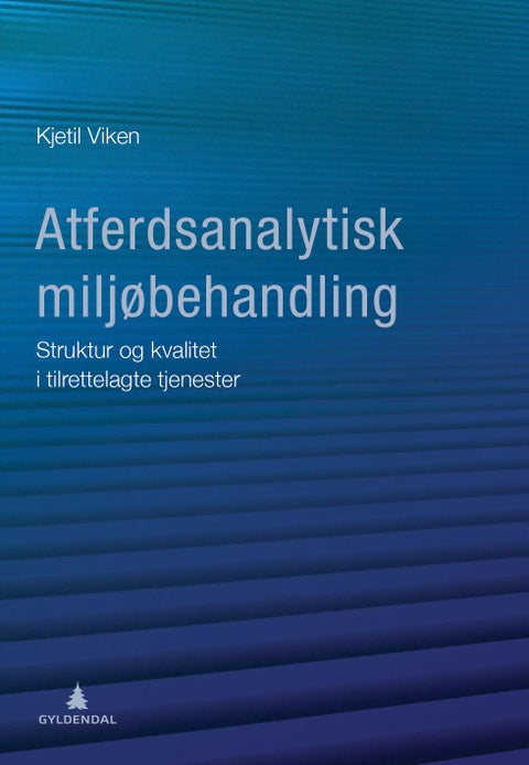 Atferdsanalytisk miljøbehandling - struktur og kvalitet i tilrettelagte tjenester