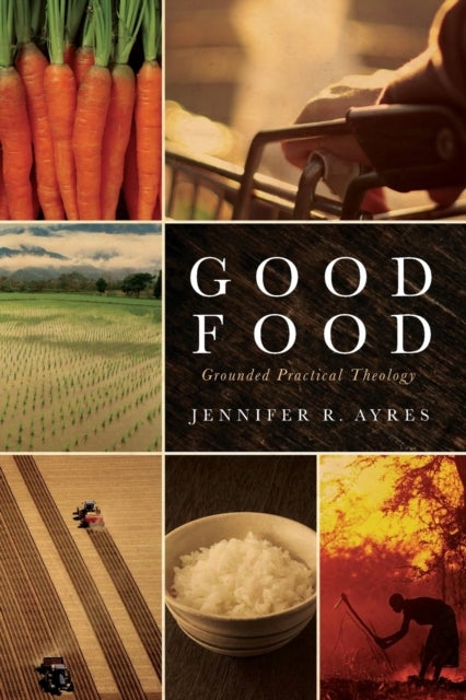 Good Food - Grounded Practical Theology
