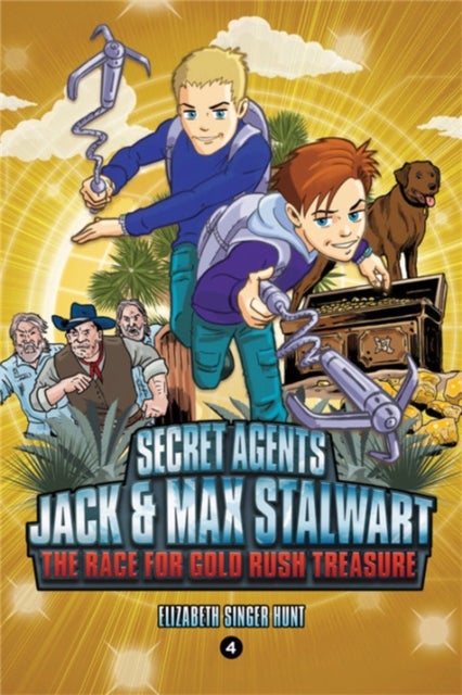 Secret Agents Jack and Max Stalwart: Book 4 - The Race for Gold Rush Treasure: USA