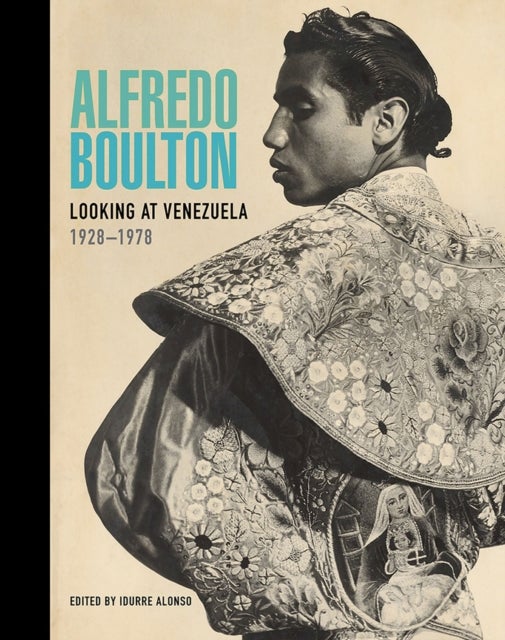 Alfredo Boulton - Looking at Venezuela, 1928–1978