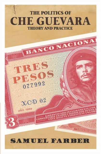 The Politics Of Che Guevara - A Reassessment
