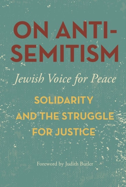 On Antisemitism - Solidarity and the Struggle for Justice in Palestine
