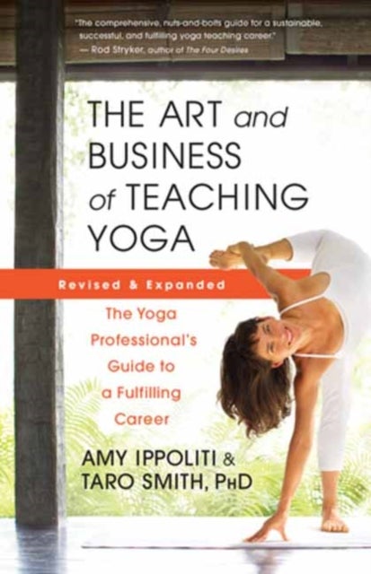 The Art and Business of Teaching Yoga (revised) - The Yoga Professional’s Guide to a Fulfilling Career