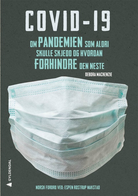 Covid-19 - pandemien som aldri skulle ha skjedd og hvordan vi kan stoppe den neste