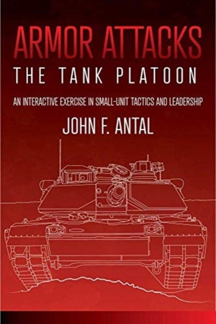 Armor Attacks - The Tank Platoon: an Interactive Exercise in Small-unit Tactics and Leadership