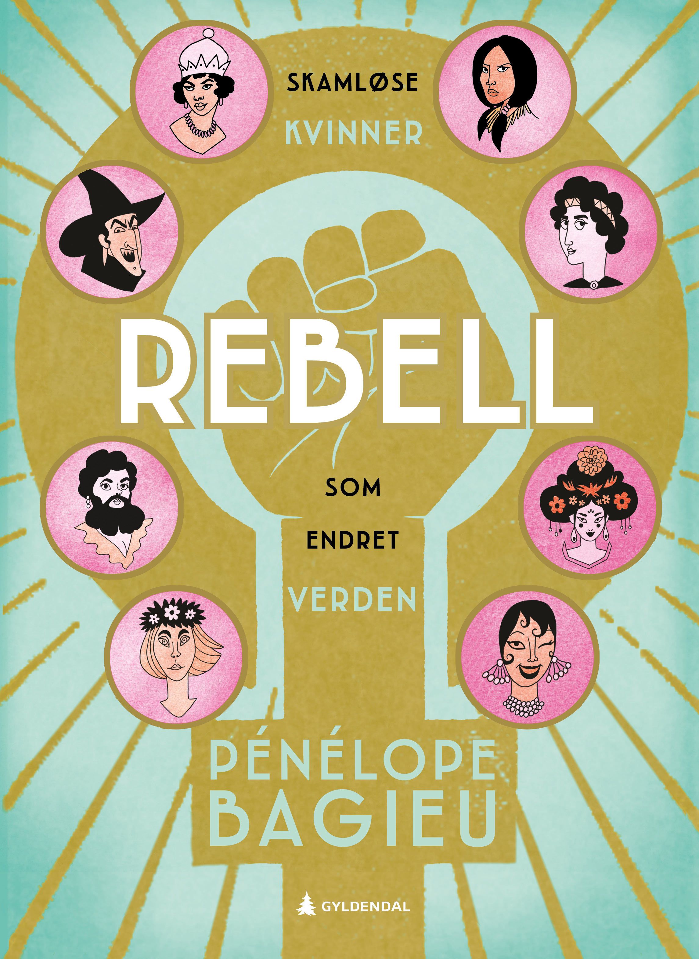 Rebell - 1 : skamløse kvinner som endret verden