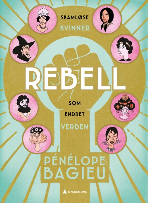 Rebell - 1 : skamløse kvinner som endret verden