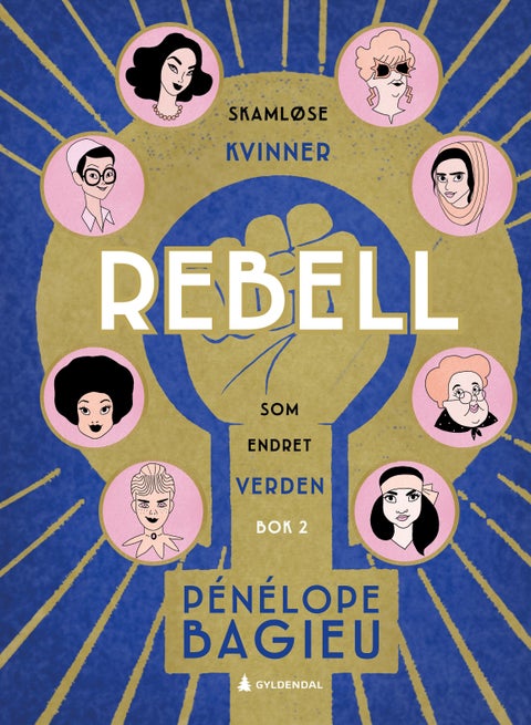 Rebell - 2 : skamløse kvinner som endret verden
