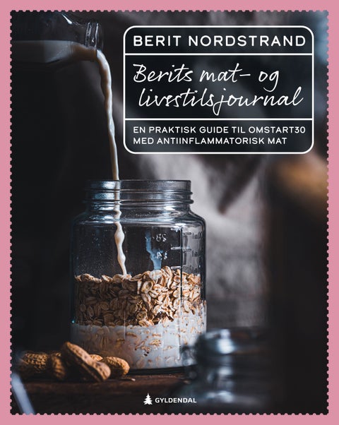 Berits mat- og livsstilsjournal - en praktisk guide til Omstart30 med antiinflammatorisk mat