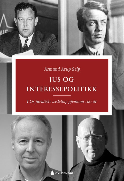 Jus og interessepolitikk - LOs juridiske avdeling gjennom 100 år