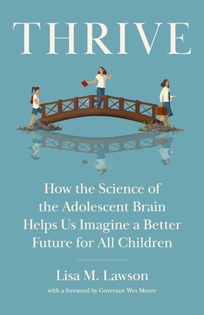 Thrive - How We Can Use Brain Science to Better Serve Adolescents