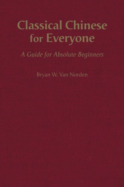 Classical Chinese for Everyone - A Guide for Absolute Beginners