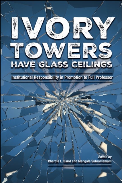 Ivory Towers Have Glass Ceilings - Institutional Responsibility in Promotion to Full Professor