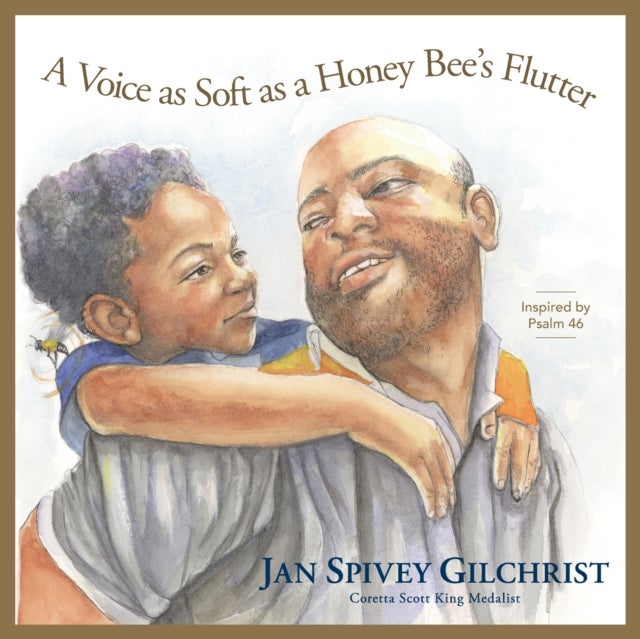 A Voice as Soft as a Honey Bee's Flutter - Inspired by Psalm 46