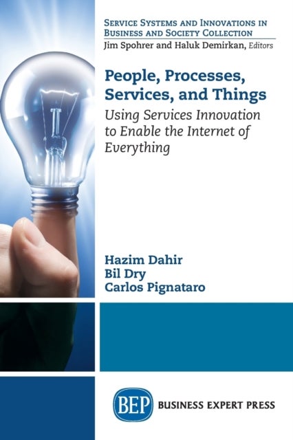 People, Processes, Services, and Things - Using Services Innovation to Enable the Internet of Everything