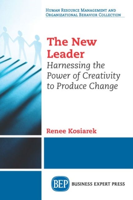 The New Leader - Harnessing the Power of Creativity to Produce Change