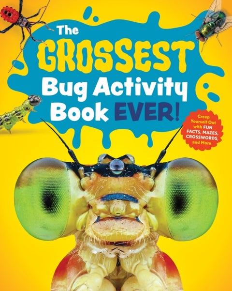 The Grossest Bug Activity Book EVER! - Creep Yourself Out with Fun Facts, Mazes, Crosswords, and More